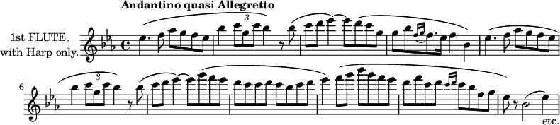 
\new Staff \with {
  instrumentName = \markup \center-column {
                                            "1st FLUTE."
                                            "with Harp only."
                                          }
  midiInstrument = "flute"
} \relative c'' {
  \key ees \major
  \tempo "Andantino quasi Allegretto"
  \tupletUp
  ees4.( f8 aes g f ees
  bes'4 \tuplet 3/2 {c8 g c} bes4) r8 bes(
  c d ees4)~ ees8 d( c g
  \autoBeamOff
  g[ bes \appoggiatura {f16[ g]} f8. ees16] f4 bes,)
  \autoBeamOn
  ees4.( f8 aes g f ees
  bes'4 \tuplet 3/2 {c8 g c} bes4) r8 bes(
  c d ees4)~ ees8 g( f ees
  d c c d c bes c d
  ees4) f8( g bes g f ees
  d f c d \grace {c16 d} c8 bes f g
  ees) r bes2( ees4)_"etc."
}
\layout {
  indent = 2\cm
}
