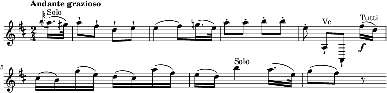 
\relative c'' {
  \version "2.18.2"
  \key d \major
  \time 2/4
  \tempo "Andante grazioso"
  \tempo 4 = 70
  \partial 8 \grace b'32 (a16.)^\markup {Solo} (gis32)
  a8-! fis-! d-! e-!
  e4 (fis8) g!16. (e32)
  a8-. a-. b-. b-.
  e,-. a,,-!^\markup {Vc} [a,-!] fis'''16\f ^\markup {Tutti} (d)
  cis (b) g' (e) d (cis) a' (fis)
  e (d) b'4^\markup {Solo} a16. (e32) 
  g8  (fis) r 
}
