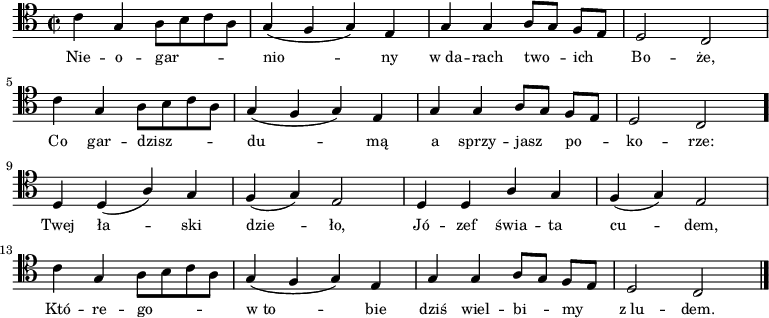 
\relative c' { \clef tenor \key c \major
\time 2/2
\autoBeamOff
\stemDown c4 \stemUp g4 \stemDown a8 [b8 c8 a8] | \stemUp g4 (f4 g4) e4 | g4 g4 \stemUp a8 [g8] f8 [e8] | d2 c2 | \break
\stemDown c'4 \stemUp g4 \stemDown a8 [b8 c8 a8] | \stemUp g4 (f4 g4) e4 | g4 g4 \stemUp a8 [g8] f8 [e8] | d2 c2 | \bar "." \break
d4 d4 (a'4) g4 | f4 (g4) e2 | d4 d4 a'4 g4 | f4 (g4) e2 | \break
\stemDown c'4 \stemUp g4 \stemDown a8 [b8 c8 a8] | \stemUp g4 (f4 g4) e4 | g4 g4 \stemUp a8 [g8] f8 [e8] | d2 c2 | \bar "|."
}
\addlyrics { \small {
Nie -- o -- gar -- -- -- nio__ -- ny "w da" -- rach two_ -- ich_ Bo -- że,
Co gar -- dzisz -- -- -- du__ -- mą a sprzy -- jasz_ po_ -- ko -- rze:
Twej ła_ -- ski dzie_ -- ło, Jó -- zef świa -- ta cu_ -- dem,
Któ -- re -- go -- -- -- "w to" -- -- -- bie dziś wiel -- bi_ -- my_ "z lu" -- dem.
}
}
