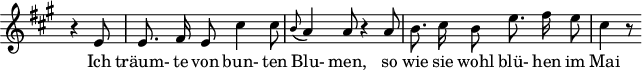 
\header {
  \version "2.16.2"
  tagline = ##f
}

\score {
  \new Staff \with {
    \remove "Time_signature_engraver"
  }

<<
  \relative c' {
    \key a \major
    \time 6/8
    \set Score.currentBarNumber = #5
    \override TupletBracket #'bracket-visibility = ##f
    \autoBeamOff

     %%%%%%%%%%%%%%%%%%%%%%%%%% no 11 Frühlingstraum
 
     \partial 4. r4 e8 | e8. fis16 e8 cis'4 cis8 | \grace b8( a4) a8 r4 a8 | b8. cis16 b8 e8. fis16 e8 | cis4 r8

  }

  \addlyrics {
   Ich träum- te von bun- ten Blu- men, so wie sie wohl blü- hen im Mai
  }
>>
  \layout {
    \context {
      \remove "Metronome_mark_engraver"
    }
  }
  \midi {}
}
