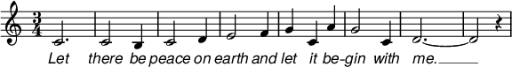 
\header {
  title = "Let There Be Peace on Earth" % = piece
}
<<
  \relative c' {
     \set Staff.midiInstrument = #"tubular bells"
    % \override Score.SpacingSpanner.strict-note-spacing = ##t % spacing not influenced by bars
    % \override Score.SpacingSpanner.uniform-stretching = ##t
    \set Score.proportionalNotationDuration = #(ly:make-moment 1/3) % proportional notation
    % \override Score.SpacingSpanner.base-shortest-duration = #(ly:make-moment 1/8) % shortest duration (default=1/8)
    \time 3/4
    \once \set Score.proportionalNotationDuration = #(ly:make-moment 1/2)
    c2.
    c2 b4
    c2 d4
    e2 f4
    \once \set Score.proportionalNotationDuration = #(ly:make-moment 1/8)
    g4 c,4 a'4
    g2 c,4
    % \once \set Score.proportionalNotationDuration = #(ly:make-moment 1/3)
    d2.\<~
    \once \set Score.proportionalNotationDuration = #(ly:make-moment 1/2)
    d2 r4
  }
  \addlyrics {
    \override LyricText.font-family = #'sans
    \override LyricText.font-shape = #'italic
    % \override LyricText.font-size = #-4
    Let | there be | peace on | earth and
    let it be -- | gin with | me. __
  }
>>
