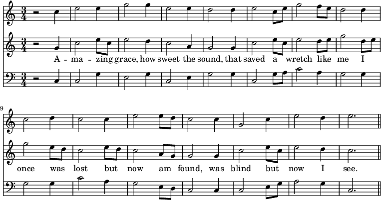 
\new VoiceGroup <<
\new Voice = "first" \relative g' {
  \key c \major
  \time 3/4
  r2 c4 e2 e4 g2 g4 e2 e4 d2 d4 e2 c8 e g2 f8 e d2 d4
  c2 d4 c2 c4 e2 e8 d c2 c4 g2 c4 e2 d4 e2.
  \bar "||"
}
\new Voice = "second" \relative g' {
  \key c \major
  \time 3/4
  r2 g4 c2 e8 c e2 d4 c2 a4 g2 g4 c2 e8 c e2 d8 e g2 d8 e
  g2 e8 d c2 e8 d c2 a8 g g2 g4 c2 e8 c e2 d4 c2.
}
\new Lyrics \lyricsto "second" { 
  A -- ma -- zing _ grace, how sweet the sound, that saved a _ wretch like _ me
  I _ once was _ lost but _ now am _ found, was blind but _ now I see.
}
\new Voice = "third" \relative c {
  \clef bass
  \key c \major
  \time 3/4
  r2 c4 c2 g'4 e2 g4 c,2 e4 g2 g4 c,2 g'8 a c2 a4 g2 g4
  g2 g4 c2 a4 g2 e8 d c2 c4 c2 e8 g a2 g4 c,2.
}
>>
