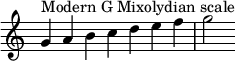  {
\override Score.TimeSignature #'stencil = ##f
\relative c'' { 
  \clef treble \time 7/4
  g4^\markup { Modern G Mixolydian scale } a b c d e f g2
} }
