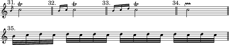 { \mark "31." \override Score.TimeSignature #'stencil = ##f \override Score.BarNumber #'break-visibility = #'#(#f #f #f) \time 2/4 \relative c'' {
\slashedGrace b8 c2\trill \bar "||" \mark "32." \grace { b16 c } c2\trill \bar "||" \mark "33." \grace { b16 c d } c2\trill \bar "||" \mark "34." c2\upprall \bar "||" \break \mark "35." b32 c d c d[ c d c] d c d c d[ c d c] \bar "||" } }