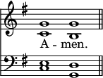 
<< <<
\new Staff { \clef treble \time 4/2 \key g \major \set Staff.midiInstrument = "church organ" \omit Staff.TimeSignature
  \relative c'' { << { g1 g \bar"||" } \\ { c, b } >> }
}
\new Lyrics \lyricmode { A -- men. }
\new Staff { \clef bass \key g \major \set Staff.midiInstrument = "church organ" \omit Staff.TimeSignature
  \relative c { << { e1 d } \\ { c1 g } >> }
}
>> >>
\layout { indent = #0 }
\midi { \tempo 4 = 72 }
