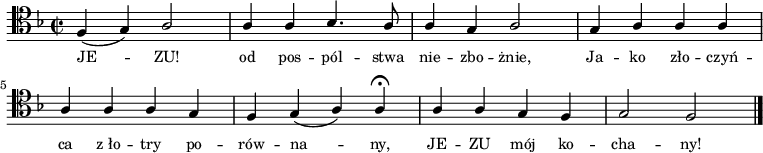 
\relative c { \clef tenor \key f \major
\time 2/2
\autoBeamOff
\stemUp
f4 (g4) a2 | a4 a4 bes4. a8 | a4 g4 a2 | g4 a4 a4 a4 | \break
a4 a4 a4 g4 | f4 g4 (a4) a4 \fermata | a4 a4 g4 f4 | g2 f2 \bar "|."
}
\addlyrics { \small {
JE_ -- ZU! od pos -- pól -- stwa nie -- zbo -- żnie, Ja -- ko zło -- czyń --
ca "z ło" -- try po -- rów -- na_ -- ny, JE -- ZU mój ko -- cha -- ny!
}}
