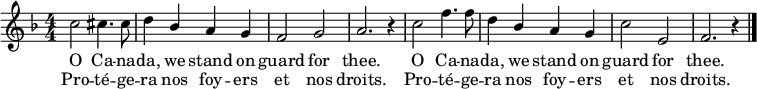 
<<
	\relative c'' {
		\key f \major \numericTimeSignature \time 4/4
		c2 cis4. cis8 | d4 \stemUp bes \stemNeutral a g | f2 g2 | a2. r4 |
		c2 f4. f8 | d4 \stemUp bes \stemNeutral a g | c2 e, | f2. r4 \bar "|."
	}
	\new Lyrics \lyricmode {
		O2 Ca4. -- na8 -- | da,4 we stand on | guard2 for | thee.1 |
		O2 Ca4. -- na8 -- | da,4 we stand on | guard2 for | thee.1
	}
	\new Lyrics \lyricmode {
		Pro2 -- té4. -- ge8 -- | ra4 nos foy -- ers | et2 nos | droits.1 |
		Pro2 -- té4. -- ge8 -- | ra4 nos foy -- ers | et2 nos | droits.1 |
	}
>>
