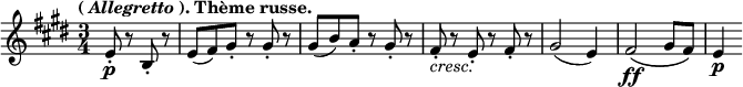 { \tempo \markup { (\italic"Allegretto"). Thème russe. } \key e \major \time 3/4 \partial 2 \relative e' { e8-.\p r b-. r | e( fis) gis-. r gis-. r | gis( b) a-. r gis-. r | fis-._\markup \italic "cresc." r e-. r fis-. r | gis2( e4) | fis2\ff\( gis8 fis\) | e4\p } }