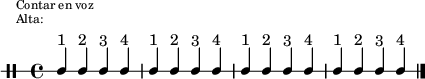 \new DrumStaff {
  \override Staff.StaffSymbol #'line-count = #1
  \once \override Score.RehearsalMark #'extra-offset = #'(0 . 3)
  \mark \markup \tiny { \right-align
                        \column {
                          \line {"Contar en voz"}
                          \line {"Alta:"}
                        }
  }
  \override Score.MetronomeMark #'stencil = ##f
  \tempo 4 = 60
  <<
    \repeat unfold 4 {s^"1" s^"2" s^"3" s^"4"}
    \new DrumVoice {
      \stemUp
      \drummode {\repeat unfold 4 {ssh ssh ssh ssh}}
      \bar "|."
    }
  >>
}