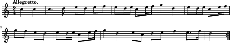 { \time 2/4 \tempo "Allegretto." \relative c'' { \repeat volta 2 { c4 c | c4. d8 | e d e f | e d16 e c8 e16 f | g4 d | e8 d16 e c8 e16 f | g8 f e d | e d16 e c8 e16 f | g4 d | e8 c d e | f4 e8. f16 | d2 } } }