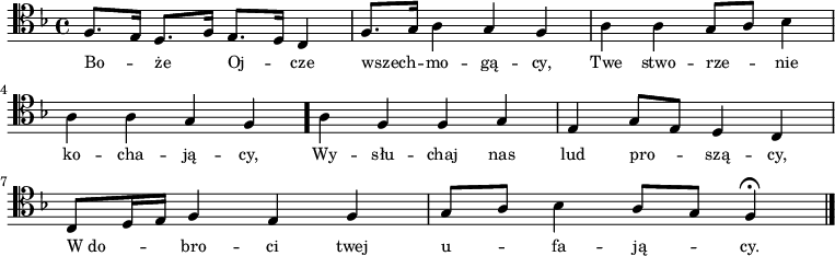 
\relative c {
   \clef tenor
   \key f \major

   \autoBeamOff

   f8.[ e16] d8.[ f16] e8.[ d16] c4 | f8.[ g16] a4 g f | a a g8[ a] bes4 | \break
   a4 a g f \bar "." a f f g | e g8[ e] d4 c | \break
   c8[ d16 e] f4 e f | g8[ a] bes4 a8[ g] f4 \fermata \bar "|."  
}
\addlyrics { \small {
Bo -- że Oj -- cze wszech -- mo -- gą -- cy,
Twe stwo -- rze -- nie ko -- cha -- ją -- cy,
Wy -- słu -- chaj nas lud pro -- szą -- cy,
W_do -- bro -- ci twej u -- fa -- ją -- cy.
} }
