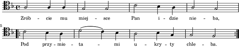 
   \relative a {
      \clef "tenor"
      \key f \major

      \autoBeamOff

      \stemUp a2 a4 a | g2 g | \stemDown c2 bes4 a | \stemUp a2 g \break
      \repeat volta 2 {
      \stemDown c2 bes4 a | d2( c4) bes | a2 bes4 \stemUp g | g2 f }
   }
   \addlyrics { \small {
   Zrób -- cie mu miej -- sce Pan i -- dzie nie -- ba, 
   Pod przy -- mio -- ta -- mi u -- kry -- ty chle -- ba. 
   } }
