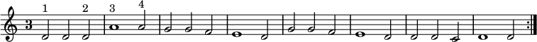 { \time 3/2 \override Staff.TimeSignature #'style = #'single-digit \relative d' { \repeat volta 2 {
  d2^"1" d d^"2" | a'1^"3" a2^"4" | g g f | e1 d2 |
  g g f | e1 d2 | d d c | d1 d2 } } }