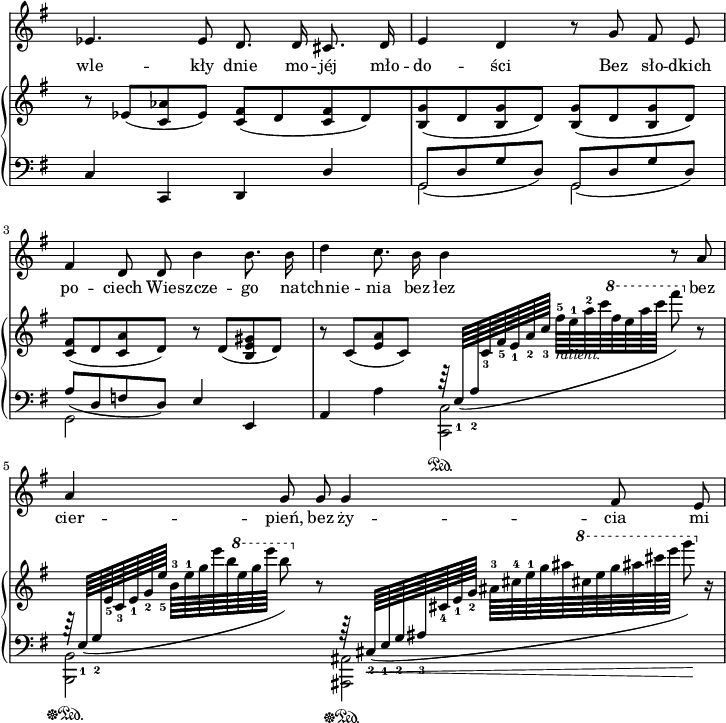 
sVarC = { c4 c, d \stemUp d' \stemNeutral | << { \voiceOne \slurDown g,8([d' g d]) g,([d' g d]) | a'([d, f d]) \slurNeutral } \new Voice { \voiceTwo g,2 g | g } >> \oneVoice \stemUp e'4 e, | a \stemDown a' <c,, c'>2\sustainOn | <b b'>\sustainOff\sustainOn <ais ais'>\sustainOff\sustainOn \stemNeutral | }

sVarA = { es4. es8 d8. d16 cis8. d16 | e4 d r8 g fis e | fis4 d8 d b'4 b8. b16 | d4 c8. b16 b4 r8 a | a4 g8 g g4 fis8 e | }

lVarA = \lyricmode { wle -- kły dnie mo -- jéj mło -- do -- ści Bez sło -- dkich po -- ciech Wie -- szcze -- go na -- tchnie -- nia bez łez bez cier -- pień, bez ży -- cia mi -- }

sVarB = { r8 es([<c aes'> es]) <c fis>([d <c fis> d) | <b g'>([d <b g'> d]) <b g'>([d <b g'> d]) | <c fis>([d <c a'> d]) r d([<b e gis> d]) | r c([<e a> c]) \stemUp \slurDown \change Staff = "down" r64 e,_1([a_2 \change Staff = "up" c_3[fis_5 e_1 a_2 c_3] \stemDown fis-5_\markup { \small \italic "rallent." } [e-1 a-2 c \ottava #1 \set Staff.ottavation = #"8" fis e a c] fis8) \ottava #0 r | \stemUp \change Staff = "down" r64 e,,,,_1([g_2 \change Staff = "up" e'_5 c_3 e_1 g_2 e'_5] \stemDown b-3[e-1 g e' b \ottava #1 \set Staff.ottavation = #"8" e g e'] b8) \ottava #0 r \stemUp \change Staff = "down" r64 s64 cis,,,,_2(_\<[e_1 g_2 ais_3 \change Staff = "up" cis_4 e_1 g_2] \stemDown ais-3[cis-4 e-1 g ais \ottava #1 \set Staff.ottavation = #"8" cis e g ais cis e] g8)\! \ottava #0 \stemNeutral r16 | }

\paper { #(set-paper-size "a4")
 oddHeaderMarkup = "" evenHeaderMarkup = "" }
\header { tagline = ##f }
\version "2.18.2"
\score {
\midi {  }
\layout { line-width = #180
indent = 0\cm}
<<
\new Staff { \clef "violin" \key g \major \time 4/4 \override Staff.TimeSignature #'transparent = ##t \autoBeamOff \relative g' { \sVarA } }
\addlyrics { \lVarA }
\new PianoStaff <<
  \set PianoStaff.connectArpeggios = ##t
  \new Staff = "up" { \clef "violin" \key g \major \time 4/4 \override Staff.TimeSignature #'transparent = ##t \relative d' { \sVarB } }
  \new Staff = "down" { \clef "bass" \key g \major \time 4/4 \override Staff.TimeSignature #'transparent = ##t \relative d { \mergeDifferentlyHeadedOn \sVarC } }
  >>
>> }