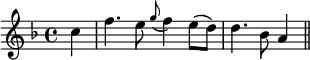 { \time 4/4 \key f \major \partial 4 \relative c'' { c4 | f4. e8 \appoggiatura g8 f4 e8( d) | d4. bes8 a4 \bar "||" } }