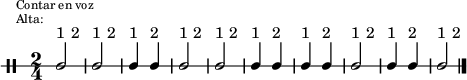 \new DrumStaff {
  \override TextScript #'staff-padding = #4
  \override Staff.StaffSymbol #'line-count = #1
  \once \override Score.RehearsalMark #'extra-offset = #'(0 . 2)
  \mark \markup \tiny { \right-align
                        \column {
                          \line {"Contar en voz"}
                          \line {"Alta:"}
                        }
  }
  \time 2/4
  \override Score.MetronomeMark #'stencil = ##f
  \tempo 4 = 60
  <<
    \repeat unfold 10 {s4^"1" s^"2"}
    \new DrumVoice {
      \stemUp
      \drummode {ssh2 ssh ssh4 ssh4 ssh2 ssh ssh4 ssh ssh ssh ssh2 ssh4 ssh ssh2}
      \bar "|."
    }
  >>
}