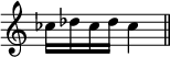 
\relative c'' {
  \override Staff.TimeSignature #'stencil = ##f
  ces16 des ces des ces4
  \bar "||"
}
