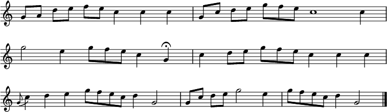 
\relative c'' {\clef treble
\key c \major
\override Staff.TimeSignature #'stencil = ##f 
\cadenzaOn
g8[ a] d8[ e] f8[ e] c4 c4 c4 \bar "|"
g8[ c] d8[ e] g8[ f e] c1 c4 \bar "|" \break
g'2 e4 g8[ f e] c4 g4\fermata \bar "|"
c4 d8[ e] g8[ f e] c4 c4 c4 \bar "|" \break
\appoggiatura g8 c4 d4 e4 g8[ f e c] d4 g,2 \bar "|"
g8[ c] d8[e] g2 e4 \bar "|"
g8[ f e c] d4 g,2 \bar "|."
}
