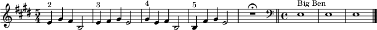  \relative c' {\set Staff.midiInstrument = #"tubular bells"    \time 5/4 \key e \major e4^"2" gis fis b,2 | e4^"3"  fis gis e2 | gis4^"4" e fis b,2 |  b4^"5" fis' gis e2 | R1*5/4\fermata  \bar "||"  \clef bass \time 4/4 e,1^"Big Ben"  | e1| e1 \bar "|."| }