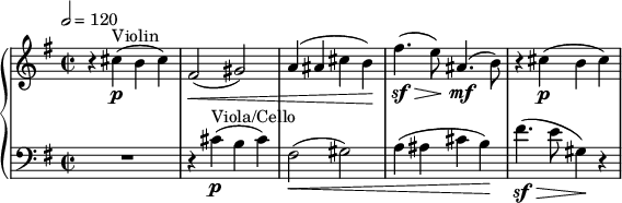 
{  \new PianoStaff <<
    \new Staff \relative c'' { \clef treble \time 2/2 \key e \minor \tempo 2 = 120 r4 cis(\p^"Violin" b cis) | fis,2(\< gis) | a4( ais cis b)\! | fis'4.(\sf\> e8)\! ais,4.(\mf b8) | r4 cis(\p b cis) }
    \new Staff \relative c' { \clef bass \time 2/2 \key e \minor R1 | r4 cis4(\p^"Viola/Cello" b cis) | fis,2(\< gis) | a4( ais cis b)\! | fis'4.(\sf\> e8 gis,4)\! r4 } >> }
