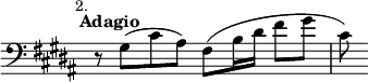 { \relative g { \clef bass \key b \major \time 4/4 \mark \markup \small "2." \tempo "Adagio" \override Score.TimeSignature #'stencil = ##f
 r8 gis( cis ais) fis( b16 dis fis8[ gis] | cis,8) } }