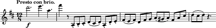  \relative c' { \key d \major \time 12/8 \tempo "Presto con brio."
         d''2.\f e4. a, fis'4 r8 a,,,8-. b-. cis-. d( cis d) a-. d-. e-.
         fis( e fis) d fis g a( gis a) fis a cis d( cis d) r4. }
