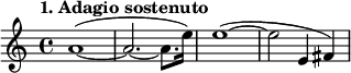 
\relative a'
{  
\time 4/4 
\tempo "1. Adagio sostenuto"
a1~ ( |
 a2.~ a8. e'16 )
e1 ~ ( |
 e2~ e,4 fis )


} 

