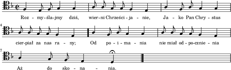 
\relative c {
    \clef tenor
    \key d \minor
    \time 2/2
    \autoBeamOff

    \stemUp f4 e8 f8 g4 g4 | a8 a8 g8 g8 f4 e4 | a4 f8 a8 g4 g4 | \break
    a8 a8 g8 g8 f4 e4 \bar "." a4 f8 a8 g4 g4 | a8 a8 g8 g8 f4 e4 | \break
    a4 g8 f8 e4 d4 \fermata \bar "|." s1
}
\addlyrics { \small {
    Roz -- my -- śla -- jmy dziś, wier -- ni Chrze -- ści -- ja -- nie, Ja -- ko Pan Chry -- stus
    cier -- piał za nas ra -- ny; Od po -- i -- ma -- nia nie miał od -- po -- cznie -- nia
    Aż do sko -- na -- nia.
}}
