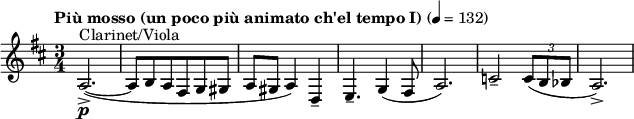 
  \relative c' { \clef treble \time 3/4 \key d \major \tempo "Più mosso (un poco più animato ch'el tempo I)" 4 = 132 a2.->\p^"Clarinet/Viola"(~ | a8 b a fis g gis | a gis a4) d,-- | e4.-- g4( fis8 | a2.) | c2-- \times 2/3 {c8( b bes} | a2.->) }
