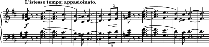 
 \relative c'' {
  \new PianoStaff <<
   \new Staff \with { \remove "Time_signature_engraver" } { \key b \minor \time 6/8 \set Score.tempoHideNote = ##t \tempo "L'istesso tempo; appasioinato." 4=240
    <cis ais fis e>8 r r <d~ ais~ fis~>4.^( <d ais fis> <cis e,> <b d,>4) <ais cis,>8 <b~ d,~>4. <b d,>
    \tuplet 2/3 { [<cis e,>8 <d fis,>] } <e cis a! g>8 r r <fis~ cis~ a~>4.(
    <fis cis a> <e g,> <d fis,>4) <cis eis,>8 <d~ fis,~>4. <d fis,>
   }
   \new Dynamics {
    s2.\f s s s4. s8\< s s\!
   }
   \new Staff \with { \remove "Time_signature_engraver" } { \key b \minor \time 6/8 \clef bass
   <cis, ais fis e>8 r r <d~ ais~ fis~>4.^( <d ais fis> <cis e,> <b d,>4) <ais cis,>8 <b~ d,~>4.
   <b d,> \tuplet 2/3 { <cis e,>8 <d fis,> } <e cis a! g>8 r r <fis~ cis~ a~>4.^(
   <fis cis a> <e g,> <d fis,>4) <cis eis,>8 <d~ fis,~>4. <d fis,>
   }
  >>
 }
