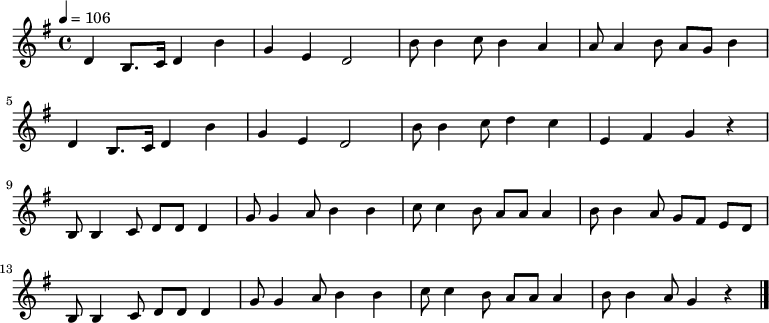 
\relative {
    \set Staff.midiInstrument = #"piano"
	\key g \major
	\time 4/4
	\tempo 4 = 106
    \new Voice \relative c' {
	d4 b8. c16 d4 b'4 | g4 e4 d2 | b'8 b4 c8 b4 a4 | a8 a4 b8 a8[ g8] b4 \break
	d,4 b8. c16 d4 b'4 | g4 e4 d2 | b'8 b4 c8 d4 c4 | e,4 fis4 g4 r4 \break
    b,8 b4 c8 d8[ d8] d4 | g8 g4 a8 b4 b4 | c8 c4 b8 a8[ a8] a4 | b8 b4 a8 g8[ fis8] e8[ d8] \break
    b8 b4 c8 d8[ d8] d4 | g8 g4 a8 b4 b4 | c8 c4 b8 a8[ a8] a4 | b8 b4 a8 g4 r4 \bar "|."
    }
}
