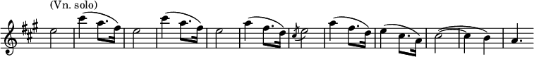 
\relative c'' \new Staff \with { \remove "Time_signature_engraver" } {
 \key a \major \set Score.tempoHideNote = ##t \tempo "" 4=69 \time 2/4
  e2^\markup { (Vn. solo) } cis'4( a8. fis16) e2 cis'4( a8. fis16) e2 a4( fis8. d16)
 \acciaccatura cis8 e2 a4( fis8. d16) e4( cis8. a16) cis2( ~ cis4 b) a4.
}
