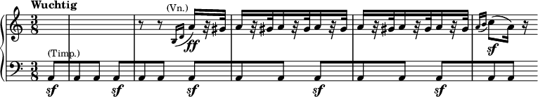  { \new PianoStaff << \new Staff \relative c' { \clef treble \time 3/8 \key a \minor \set Score.tempoHideNote = ##t  \tempo "Wuchtig" 8 = 138 \partial 8*1 s8 | s4. | r8 r8 \grace { b16([ d] } a'\ff^\markup{\smaller \right-align (Vn.)})[ r32 gis] | a16[ r32 gis a16 r32 gis a16 r32 gis] | a16[ r32 gis a16 r32 gis a16 r32 gis] | \grace { a16([ b] } c8\sf)([ a16)] r } \new Staff \relative c { \clef bass \time 3/8 \key a \minor a8[\sf^\markup{\smaller (Timp.)} | a a] a[\sf | a a] a[\sf | a a] a[\sf | a a] a[\sf | a a] } >> } 