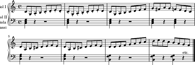 
\new PianoStaff <<
 \new Staff \with {instrumentName = #"Viol I "}
 \relative c' {
  \clef treble
  \key c \major
  \time 4/4
  c8 g a-\staccato b
  c-\staccato d-\staccato e-\staccato d-\staccato
  c-\staccato g-\staccato a-\staccato b-\staccato
  c-\staccato d-\staccato e-\staccato d
  c g a b c d e f
  g fis a g f e d c d a b cis d e f e d a b cis d e f e
  d d e f g a b c d e d c b a g f \bar "|."
  }
 \new Staff \with {instrumentName = \markup {
      \center-column { "Viol II" "Viola" "Bassi" }
    }
  }
 \relative g {
  \clef bass
  \key c \major
  \time 4/4
  <g e c>4 r r2 <g e c>4 r r2 <g e c>4 r r2
  <g e c>4 r <g e c>4 r <a f c>4 r r2 <a f c>4 r r2
  <g f b,>4 r r2 <g f b,>4 r <g f b,>4 r^"etc." \bar "|."
  }
>>
