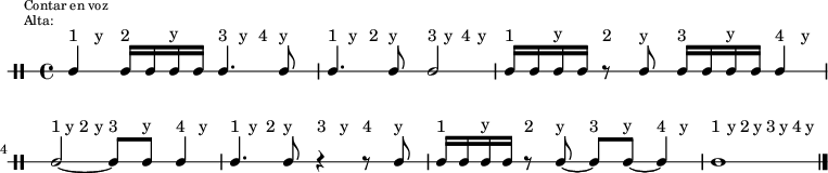 
\new DrumStaff {
  \override TextScript #'staff-padding = #4
  \override Staff.StaffSymbol #'line-count = #1
  \once \override Score.RehearsalMark #'extra-offset = #'(0 . 2)
  \mark \markup \tiny { \right-align
                        \column {
                          \line {"Contar en voz"}
                          \line {"Alta:"}
                        }
  }
  \time 4/4
  \override Score.MetronomeMark #'stencil = ##f
  \tempo 4 = 60
  <<
    \repeat unfold 7 {\textLengthOn s8^"1" s^"y" s8^"2" s^"y" s8^"3" s^"y" s8^"4" s^"y"}
    \new DrumVoice {
      \stemUp
      \drummode {ssh4 ssh16 ssh ssh ssh ssh4. ssh8 | ssh4. ssh8 ssh2 |
                 ssh16 ssh ssh ssh r8 ssh ssh16 ssh ssh ssh ssh4 | ssh2~ ssh8 ssh ssh4 |
                 ssh4. ssh8 r4 r8 ssh | ssh16 ssh ssh ssh r8 ssh8~ ssh8 ssh8~ ssh4 | ssh1 }
      \bar "|."
    }
  >>
}