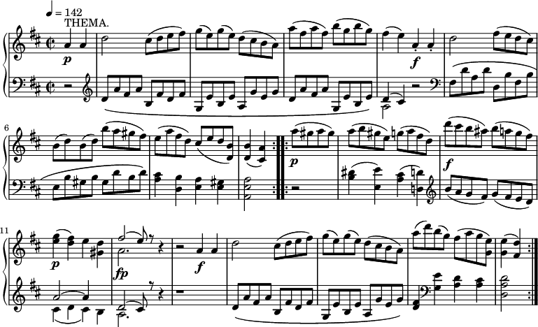 
\new PianoStaff <<
  \new Staff = "right" \with {
    midiInstrument = "acoustic grand"
  } \relative c'' {
    \key d \major
    \time 2/2
    \tempo 4 = 142
    \partial 2
    \repeat volta 2 {
      a4^"THEMA." \p a
      d2 cis8( d e fis)
      g( e) g( e) d( cis b a)
      a'( fis a fis) b( g b g)
      fis4( e) a,-.\f a-.
      d2 fis8( e d cis)
      b( d) b( d) b'( a gis fis)
      e( a fis d) cis( e d <d, b'>)
      <d b'>4( <cis a'>)
    }
    \repeat volta 2 {
      a''8(\p gis a gis)
      a( b gis e) g( a fis d)
      d'(\f  cis b ais) b( a g fis)
      <e g>4(\p <d fis>) e <gis, d'>
      << {fis'2( e8) r}\\a,2.\fp >> r4
      r2 a4\f a
      d2 cis8( d e fis)
      g( e) g( e) d( cis b a)
      a'( d) b( g) fis( a g <g, e'>)
      <g e'>4( <fis d'>)
    }
  }
  \new Staff = "left" \with {
    midiInstrument = "acoustic grand"
  } {
    \clef bass \relative c' {
      \key d \major
      \time 2/2
      \partial 2
      \repeat volta 2 {
        r2
        \clef treble
        d8\( a' fis a b, fis' d fis
        g, e' b e a, g' e g
        d a' fis a g, e' b e\)
        << {d4( cis)} \\ a2 >> r2
        \clef bass
        fis8\( d' a d d, b' fis b
        e, b' gis b gis d' b d\)
        <a cis>4 <d, b'> <e a> <e gis>
        <a, e' a>2
      }
      \repeat volta 2 {
        r2
        <b' dis>4( <e, e'>) <a cis>( <d,! d'>)
        \clef treble
        b''8( a g fis) g( fis e d)
        << {a'2 ~ a4 s} \\ { cis,( d cis) b}>>
        << {d2( cis8) r}\\a2. >> r4
        r1
        d8\( a' fis a b, fis' d fis
        g, e' b e a, g' e g\)
        <d fis>4 \clef bass <g, e'> <a d> <a cis>
        <d, a' d>2
      }
    }
  }
>>
