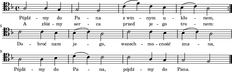 
\relative c'{
   \clef tenor
   \key f \major

   \autoBeamOff

   \stemUp a2 a4 g | g2 f | \stemDown c'4( f) c bes | bes( c) a2 \bar ":|." \break
   c2 c4 bes | bes( c) a2 | c2 c4 bes | bes( c) a2 | \break
   a2 a4 bes | d( c) c2 | c \stemUp a4 g | g2 f \bar "|." \break
}
\addlyrics { \small {
Pójdź -- my do Pa -- na z_win -- nym u -- kło -- nem,
Do -- broć nam je -- go, wszech -- mo -- cność zna -- na,
Pójdź -- my do Pa -- na, pójdź -- my do Pana.
} }
\addlyrics { \small {
A złóż -- my ser -- ca przed je -- go tro -- nem:
} }
