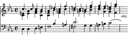 << \new Staff { \time 2/2 \key c \minor << \new Voice \relative c'' { \stemUp c4. c8 c4 bes | aes des c f | d! c b g' | g f e aes | s8_"etc." }
\new Voice \relative e' { \stemDown <e c>4 <e aes> <f aes> <g c,> | <f c> bes <a f> c | bes a g <b ees> | <c ees> <d g,> <c g> <f f,> } >> }
\new Staff { \clef bass \key c \minor << \new Voice \relative b { \stemUp s1 s4 bes s a | d2. }
\new Voice { \stemDown c4 c d e | f1 | fis2 g4 g | a b c'2( | s8) } >> } >>