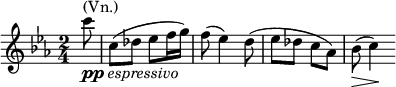  \relative g'' { \key c \minor \time 2/4 \partial 8 c8^\markup { (Vn.)}_\markup { \dynamic pp \italic { espressivo } } | c,( des es f16 g16) | f8( es4) d8( | es des c as) | bes\>( c4\!) }