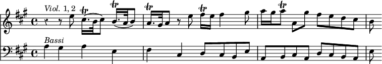 { \override Score.Rest #'style = #'classical
  \time 4/4 
  << { \clef treble \key a \major \relative c''
        { r4^\markup { \italic Viol. 1, 2 } r8 e cis16.\trill([ b32 cis8)] b16.\trill([ a32 b8)] |
          a16.\trill[ gis32 a8] r e' fis16\trill e fis4 gis8 |
          a16[ gis a8\trill] a,[ gis'] fis[ e d cis] | b } }
  \new Staff 
      { \clef bass \key a \major \relative c'
       { a4^\markup { \italic Bassi } gis a e | fis cis d8 cis b e | a, b cis a d cis b a | e' } }
  >> 
}