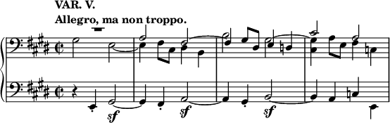 
 \relative c' {
  \new PianoStaff <<
   \new Staff { \key e \major \time 2/2
    \tempo \markup { 
     \column {
      \line { VAR. V. }
      \line { Allegro, ma non troppo. }
     }
    }
    \clef bass
    <<
     { 
      \override MultiMeasureRest #'staff-position = #6
      R1 a2 fis~ fis4 gis8 dis e4 d cis'2 a
     }
    \\
     { gis2 e~ e4 fis8 cis dis4 b b'2 gis^~ <gis cis,>4 a8 e fis4 c }
    >>
   }
   \new Staff { \key e \major \time 2/2 \clef bass
    d4\rest e,-. gis2\sf~ gis4 fis-. a2\sf~ a4 gis-. b2\sf~ b4 a c \stemDown e,
   }
  >>
 }
