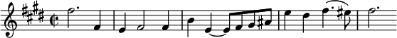  \relative f' { \key e \major \time 2/2 fis'2. fis,4 | e fis2 fis4 | b e,~ e8 fis gis ais | e'4 dis fis4.( eis8) | fis2. }