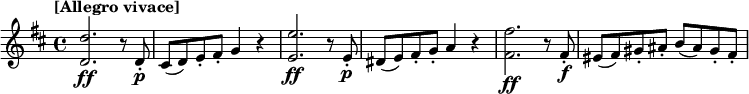 
\relative c'' {
 \tempo "[Allegro vivace]"
 \key d \major
 <d d,>2.\ff r8 d,-.\p | cis(d) e-. fis-. g4 r | <e' e,>2.\ff r8 e,-.\p | dis(e) fis-. g-. a4 r | <fis' fis,>2.\ff r8 fis,-.\f | eis(fis) gis-. ais-. b(ais) gis-. fis-.
}
