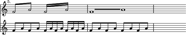 \relative c' << { \override Score.TimeSignature #'stencil = ##f } \time 4/4 \new staff { \mark \markup \small "5." \repeat tremolo 2 { f8 a } \repeat tremolo 4 { f16 a} | \repeat tremolo 4 { f8 a } | s4 }
\new staff { f8 a f a f16 a f a f a f a | f8 a f a f a f a | s4 } >> 