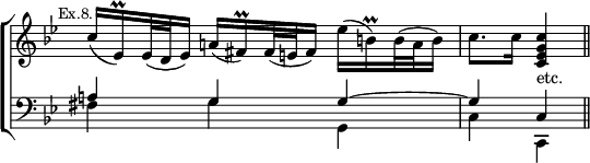 \new ChoirStaff << \override Score.TimeSignature #'stencil = ##f
  \new Staff \relative c'' { \key bes \major \time 3/4 \mark \markup \small "Ex.8."
    c16( ees,)\prall ees32( d ees16) a!( fis)\prall fis32( e fis16)
      ees'( b)\prall b32( a b16) | c8. c16 <c g ees c>4_"etc." \bar "||" }
  \new Staff \relative a { \clef bass \key bes \major
    << { a!4 g g ~ | g c, } \\ { fis g g, | c c, } >> } >>