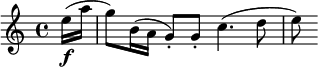  \relative c'' { \clef treble \time 4/4 \partial 8*1 e16\f( a | g8) b,16( a g8-.) g-. c4.( d8 | e) } 