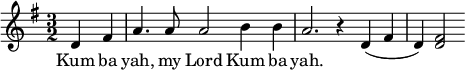 \language "english"\relative c'
  {
    \key g \major \time 3/2 \partial 2 d4 fs a4. a8 a2 b4 b a2.
     r4 d,4 (fs4 d4) <d fs>2
   }
   \addlyrics {
     Kum ba yah,  my Lord Kum ba yah.
   }
  