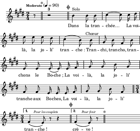 
\language "italiano"
melody = \relative do'' {
  \set Staff.midiInstrument = #"accordion"
  \set Staff.instrumentName =  \markup \fontsize #-2 #" "
  \tempo \markup \fontsize #-3 "Moderato" 4=90
  \clef treble
  \key mi \major
  \time 2/4
  \autoBeamOff
  \partial 8 r8  \mark \markup "*" \bar "||" r2^\markup \bold "3" \mark \markup \fontsize #-3 { \musicglyph "scripts.coda" } \bar "||"
  \repeat volta 2 {  
    si4^\markup "Solo" si8 si | dod4~ dod8 dod16 red | \break
    mi8 mi mi red | dod4\( si8\)^\markup \halign #-2 "Chœur" si8 | sold8 si fad si | \break
    mi, mi mi16\( mi\) mi fad | sold8 sold si sold | \break
    fad fad mi16 mi mi fad | sold8 sold si fad \bar "||" \time 3/4
  }
  \alternative {
     { fad4\(^\markup \halign #-1.5 \italic \fontsize #-2 "Pour les couplets"  mi8\) r8 r4 \mark \markup \fontsize #-3 { \musicglyph "scripts.coda" } \bar "||" }
     { fad4\(^\markup \halign #-2 \italic \fontsize #-2 "Pour finir" mi8\) r8 \mark \markup "*" \bar "||" }
  }
  s8
}
textA = \lyricmode {
  Dans la tran -- chée… La voi -- là, 
  la jo  -- li’ tran -- che_: Tran -- chi, tran -- cho, 
  tran -- chons le Bo -- che_; La voi -- là, la jo -- li’
  tranche aux Bo -- ches, La voi -- là, la jo -- li’
  tran -- che_! crè -- ve_!
}
\score {
  <<
    \new Voice = "mel"
    { \melody }
    \new Lyrics \lyricsto mel \textA
  >>
  \layout {
    \context { \Staff \RemoveEmptyStaves }
    indent = 0.5\cm
    \override Score.BarNumber #'stencil = ##f
    line-width = #120
    \set fontSize = #-1
  }
  \midi { }
}
\header { tagline = ##f}
