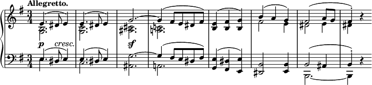 
 \relative c' {
  \new PianoStaff <<
   \new Staff { \key e \minor \time 3/4 \tempo "Allegretto."
    <<
     {
      e4.( dis8 e4) e4.( dis8 e4) g2.~ g4( fis8 e dis fis)
      <e b>4( <fis b,> <g b,>) b( a g) fis2( a8 g fis4-.) b\rest
     }
    \\
     { <b, g>2. <c g> <cis ais> <c! a!> s fis2 e4 dis2 e4 dis4 }
    >>
   }
   \new Dynamics {
    s4.\p s4\cresc s8\! s2. s\sf
   }
   \new Staff { \key e \minor \time 3/4 \clef bass
    <<
     {
      e,4.( dis8 e4) e4.( dis8 e4) \stemDown <g~ ais,>2. \stemUp g4( fis8 e dis fis)
      <e g,>4( <dis fis,> <e e,>) <b dis,>2 <b e,>4 b2( ais4 b4-.) d\rest
     }
    \\
     { e4. s c2. s a! s s b,2.~ b4 }
    >>
   }
  >>
 }
