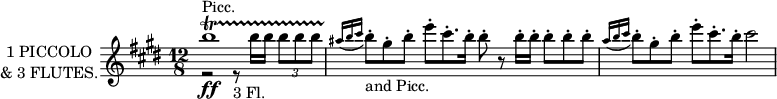 
\new Staff \with {
  instrumentName = \markup \center-column {
                                            "1 PICCOLO"
                                            "& 3 FLUTES."
                                          }
  midiInstrument = "flute"
} \relative c'' {
  \key e \major
  \time 12/8
  \autoBeamOff
  \partial 1 << {b'1\startTrillSpan\ff^"Picc."} \\ {r2 r8_"3 Fl." b16[ b] \tuplet 3/2 {b8[ b b]}} >>
  \autoBeamOn
  \appoggiatura {ais16 b cis} b8\staccato\stopTrillSpan_"and Picc." gis\staccato b\staccato
    e\staccato cis8.\staccato b16\staccato
    b8\staccato r8 b16\staccato b\staccato
    b8\staccato b\staccato b\staccato
  \appoggiatura {a16 b cis} b8\staccato gis\staccato b\staccato e\staccato cis8.\staccato b16\staccato cis2 \bar "|"
}
\layout {
  indent = 2\cm
}
